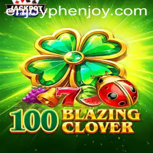 Thrilling Gameplay in 100BlazingClover: An In-Depth Exploration